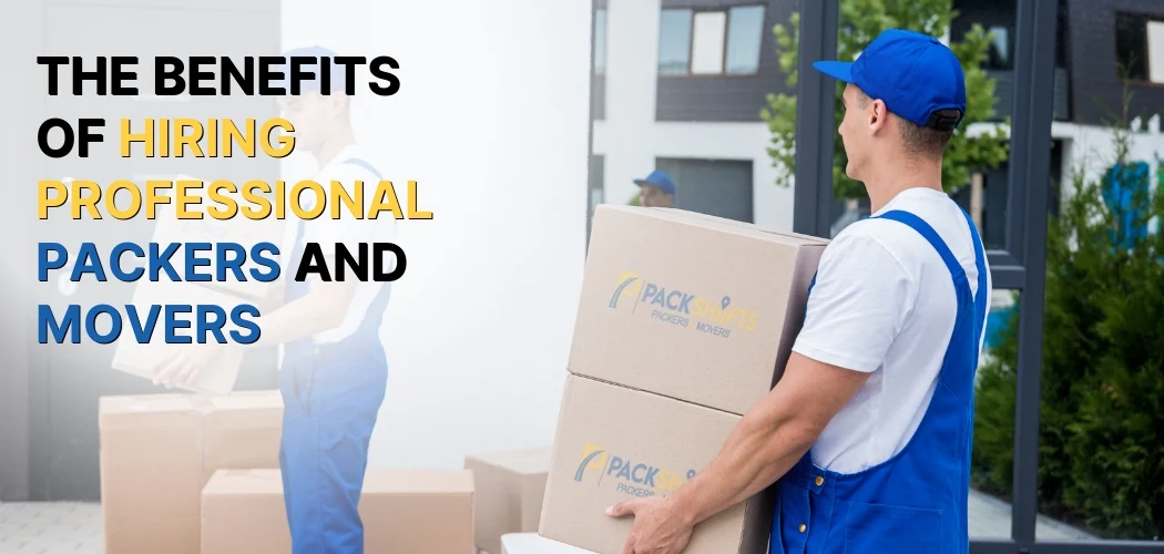 the-benefits-of-hiring-professional-packers-and-movers